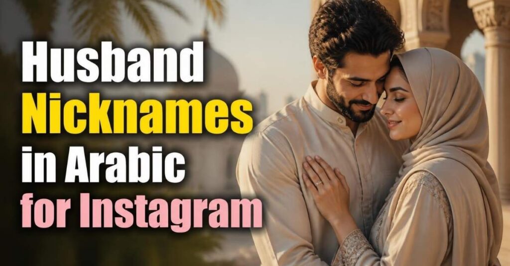 Husband Nicknames in Arabic for Instagram